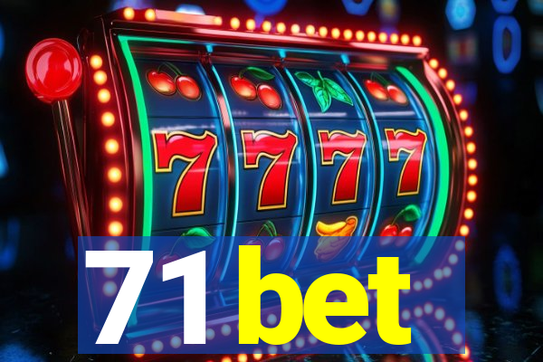 71 bet